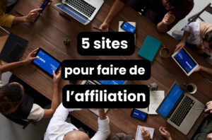 Image d'illustration de l'article 5 sites pour faire de l'affiliation